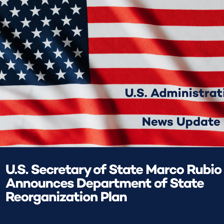 US Flag U.S. Administration News Update: U.S. Secretary od State Marco Rubio Announces Department of State Reorganization Plan